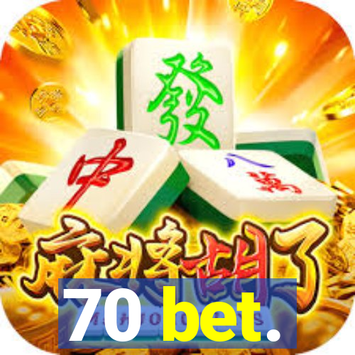 70 bet.